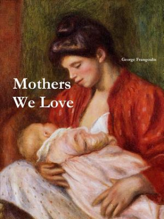 Libro Mothers We Love, Large Format George Frangoulis