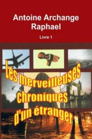 Книга Merveilleuses Chroniques D'un Etranger Antoine Archange Raphael