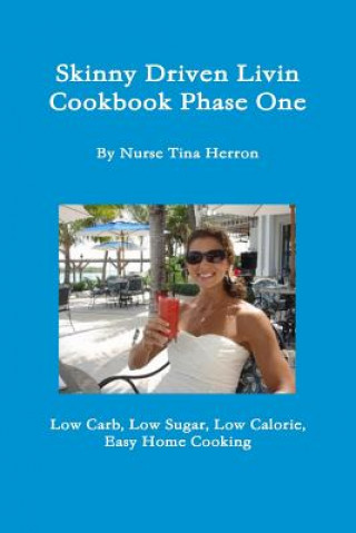 Libro Skinny Driven Livin Cookbook Phase One Tina Herron