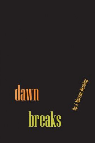 Книга Dawn Breaks J Marcus Weekley