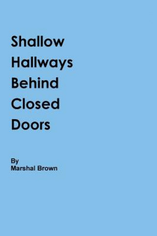 Carte Shallow Hallways Behind Closed Doors Marshal Brown