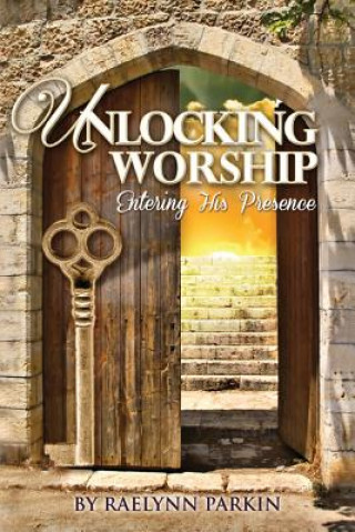 Buch Unlocking Worship Raelynn Parkin