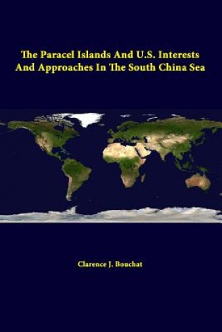 Kniha Paracel Islands and U.S. Interests and Approaches in the South China Sea Clarence J Bouchat