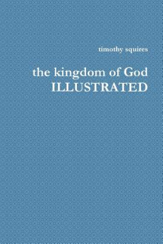 Carte Kingdom of God Illustrated Timothy Squires