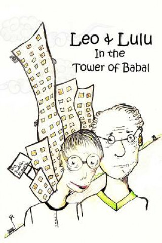 Könyv Leo and Lulu and the Tower of Babal Judith Moore