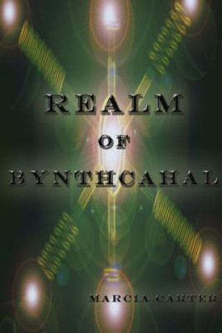 Könyv Realm of Bynthcahal Marcia Carter