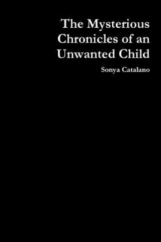 Knjiga Mysterious Chronicles of an Unwanted Child Sonya Catalano