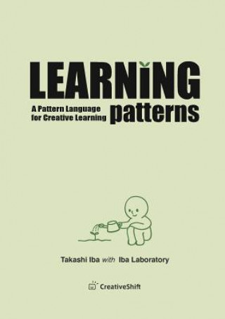 Könyv Learning Patterns: A Pattern Language for Creative Learning Takashi Iba