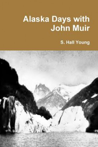 Książka Alaska Days with John Muir S Hall Young