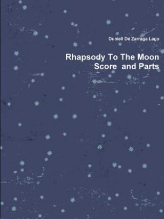 Kniha Rhapsody to the Moon Dubiell De Zarraga Lago