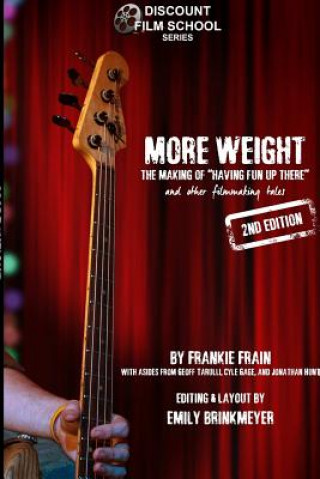 Carte More Weight: the Making of Having Fun Up There (and Other Filmmaking Tales) Frankie Frain