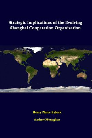 Carte Strategic Implications of the Evolving Shanghai Cooperation Organization Andrew Monaghan