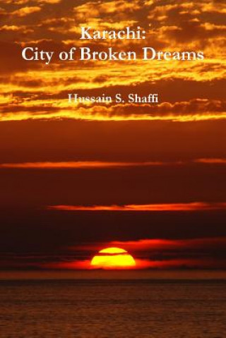 Kniha Karachi: City of Broken Dreams Hussain S Shaffi