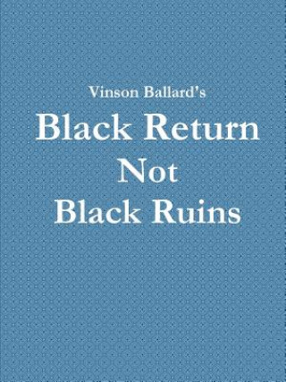Książka Black Return Not Black Ruins Vinson Ballard