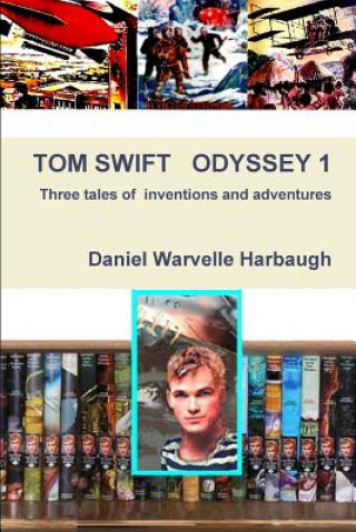 Könyv Tom Swift Odyssey 1 Daniel Warvellle Harbaugh