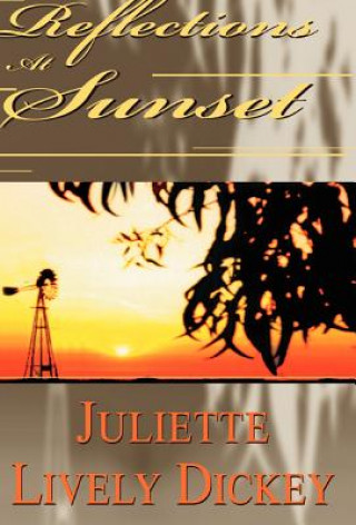 Knjiga Reflections at Sunset Juliette Lively Dickey