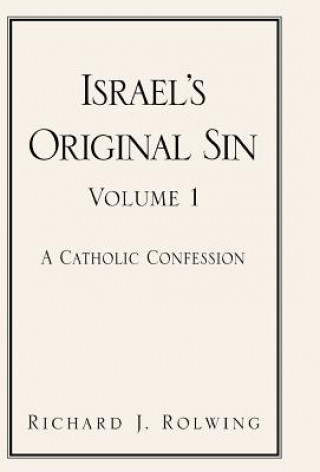 Książka Israel's Original Sin, Volume 1 Richard J Rolwing