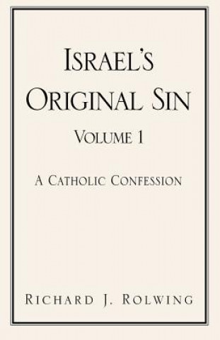 Książka Israel's Original Sin, Volume 1 Richard J Rolwing