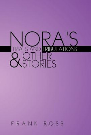 Könyv Nora's Trials and Tribulations & Other Stories Frank Ross