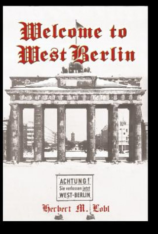 Book Welcome to West Berlin Herbert M Lobl