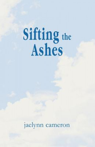 Knjiga Sifting the Ashes Jaelynn Cameron