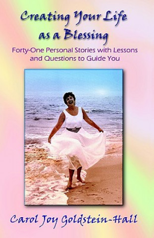 Book Creating Your Life as a Blessing Carol Joy Goldstein-Hall