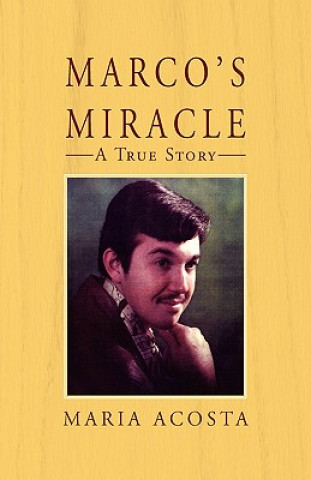 Kniha Marco's Miracle a True Story Maria Acosta