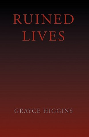 Knjiga Ruined Lives Grayce Higgins