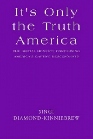 Book It's Only the Truth America Singi Diamond-Kinniebrew
