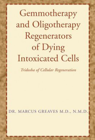 Carte Gemmotherapy and Oligotherapy Regenerators of Dying Intoxicated Cells Marcus Greaves