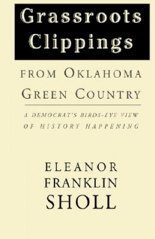 Knjiga Grassroots Clippings from Oklahoma Green Country Eleanor Franklin Sholl