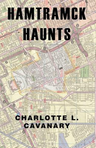 Книга Hamtramck Haunts Charlotte L Cavanary