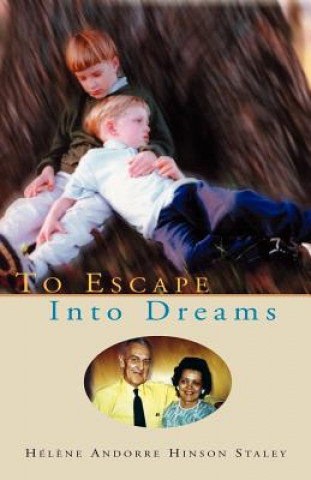 Knjiga To Escape Into Dreams Helene Hinson Staley