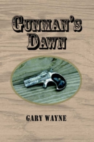 Könyv Gunman's Dawn Gary Wayne