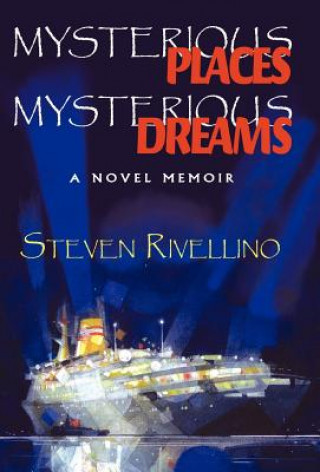 Kniha Mysterious Places, Mysterious Dreams Steven Rivellino