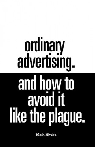 Knjiga Ordinary Advertising Mark Silveira