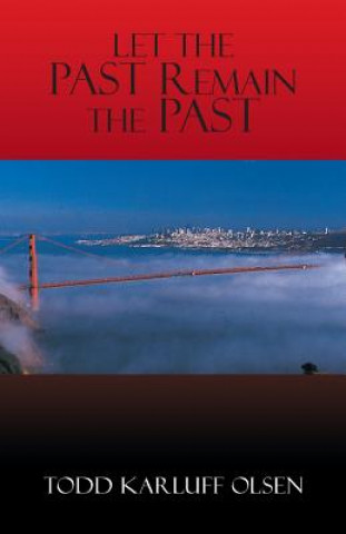 Kniha Let the Past Remain the Past Todd Karluff Olsen