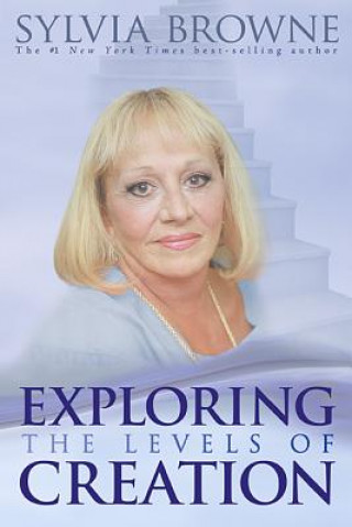 Kniha Exploring the Levels of Creation Sylvia Browne