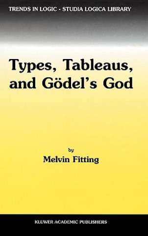 Kniha Types, Tableaus, and Goedel's God Melvin Fitting