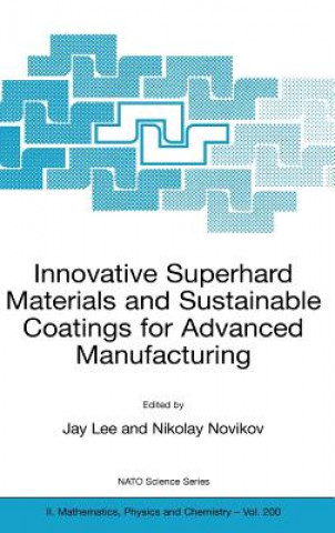 Carte Innovative Superhard Materials and Sustainable Coatings for Advanced Manufacturing Jay Lee