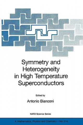 Kniha Symmetry and Heterogeneity in High Temperature Superconductors Antonio Bianconi