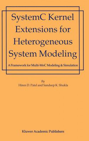 Kniha SystemC Kernel Extensions for Heterogeneous System Modeling Sandeep Kumar Shukla