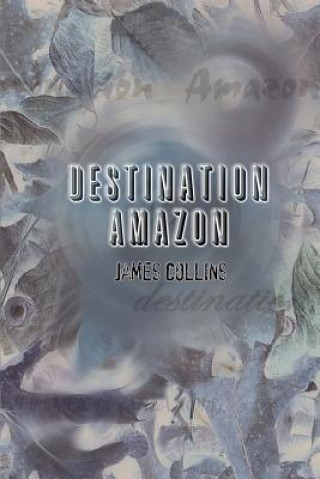 Książka Destination Amazon James Collins