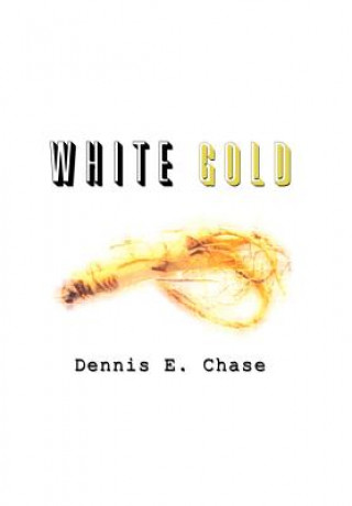 Knjiga White Gold Dennis E Chase