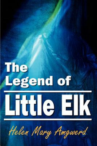 Kniha Legend of Little Elk Helen Mary Amgwerd