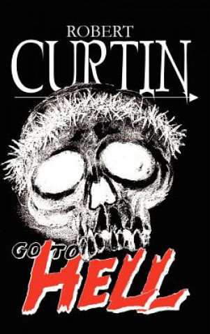 Könyv Go to Hell Robert Curtin