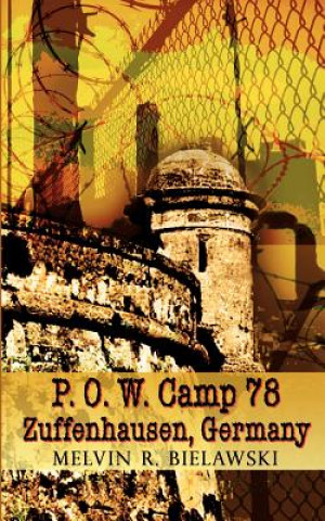 Könyv P.O.W. Camp 78 Zuffenhausen, Germany Melvin R Bielawski