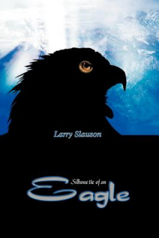 Book Silhouette of an Eagle Larry Slauson