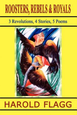 Knjiga Roosters, Rebels & Royals Harold Flagg