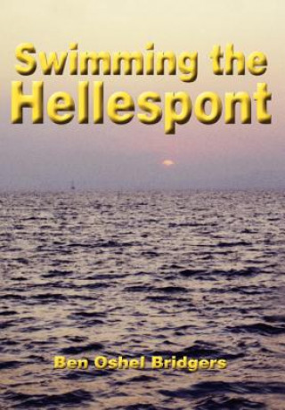 Книга Swimming the Hellespont Ben Oshel Bridgers